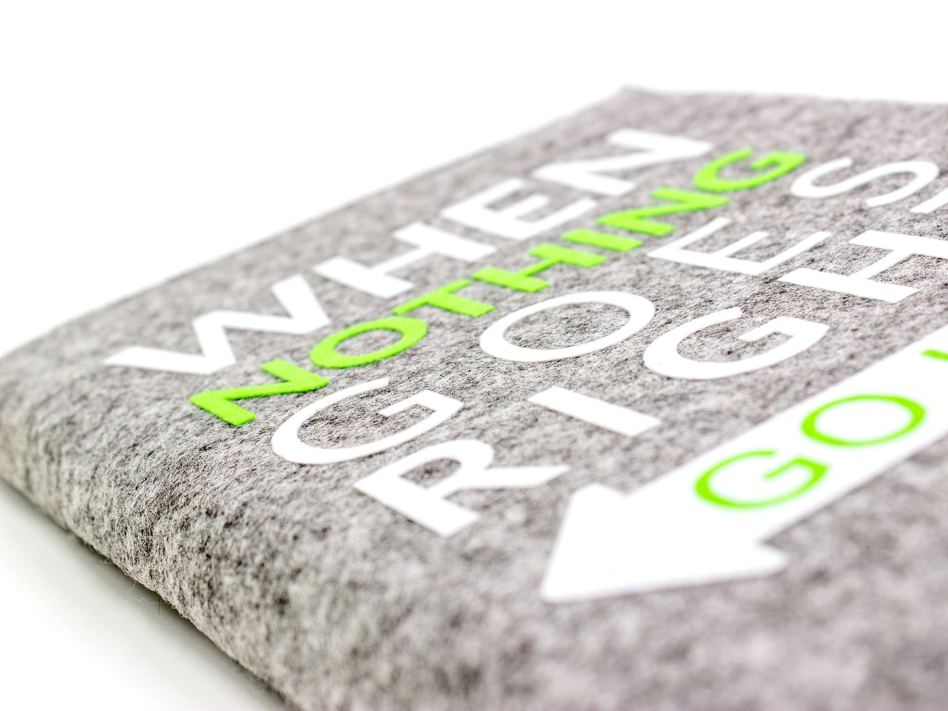 Felt notebook in heather gray, flock overprint When nothing goes right go left Felt notebook in heather gray, flock overprint When nothing goes right go left